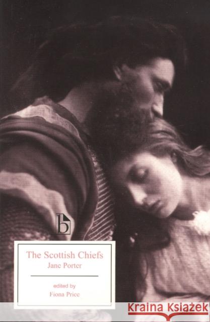 The Scottish Chiefs Porter, Jane 9781551115986 Broadview Press Ltd