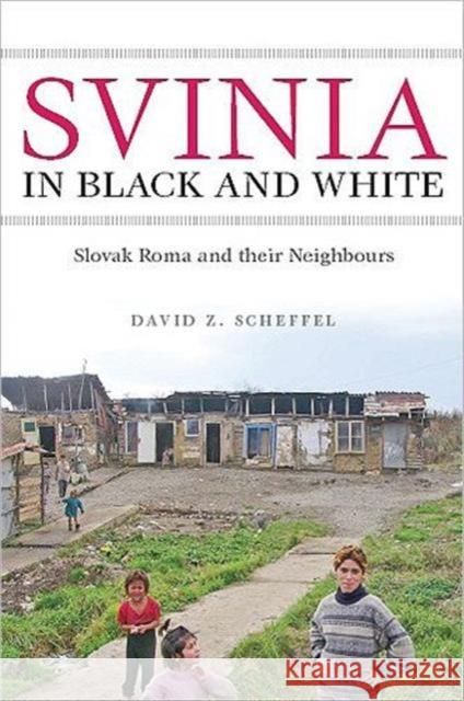 Svinia in Black & White: Slovak Roma and Their Neighbours Scheffel, David Z. 9781551116075 Utp Higher Education