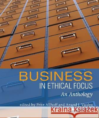 BUSINESS IN ETHICAL FOCUS Fritz Allhoff Anand J. Vaidya 9781551116617