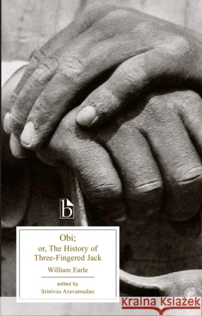 Obi: Or, the History of Three-Fingered Jack Earle, William 9781551116693