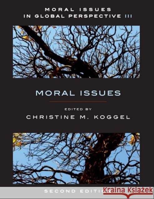 Moral Issues in Global Perspective - Volume 3: Moral Issues - Second Edition Koggel, Christine 9781551117492