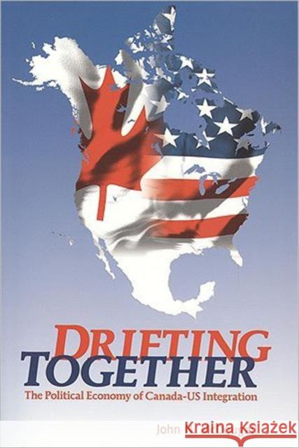 Drifting Together: The Political Economy of Canada-Us Integration McDougall, John 9781551117805