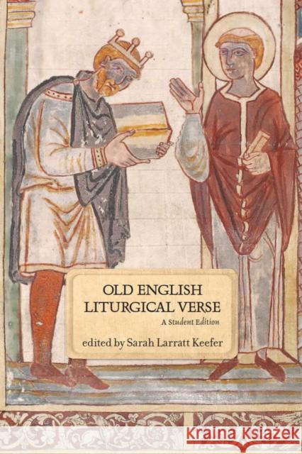 Old English Liturgical Verse: A Student Edition Keefer, Sarah Larratt 9781551117881