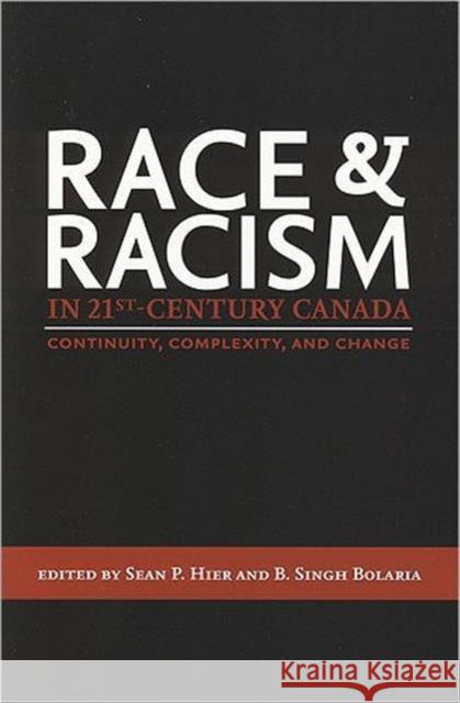 Race and Racism in 21st Century Canada: Continuity, Complexity, and Change Hier, Sean P. 9781551117942