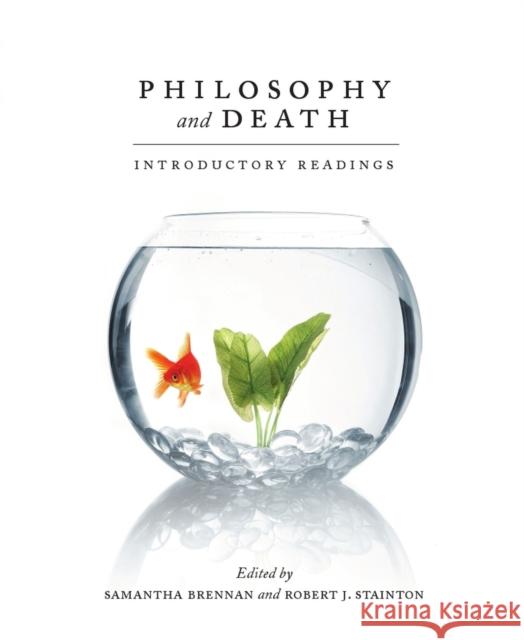 Philosophy and Death: Introductory Readings Stainton, Robert J. 9781551119021 BROADVIEW PRESS