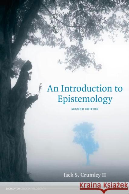 An Introduction to Epistemology Jack S. Crumley II 9781551119076 BROADVIEW PRESS