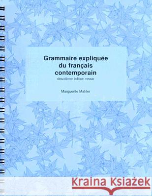 Grammaire Expliquee Du Francais Marguerite Aline Mahler 9781551300689 Canadian Scholars Press