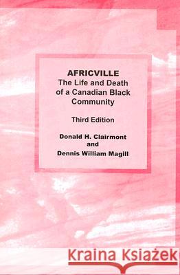 Africville : The Life and Death of a Canadian Black Community Donald H. Clairmont Dennis William Magill 9781551300931 Canadian Scholars Press