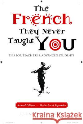 The French They Never Taught You : Tips for Teachers and Advanced Students J. J. Biname P. G. Socken 9781551303161 Canadian Scholars Press