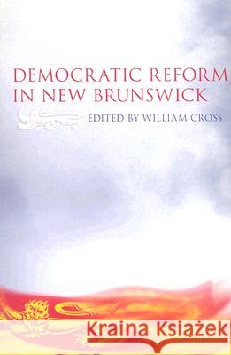 Democratic Reform in New Brunswick  9781551303260 Not Avail