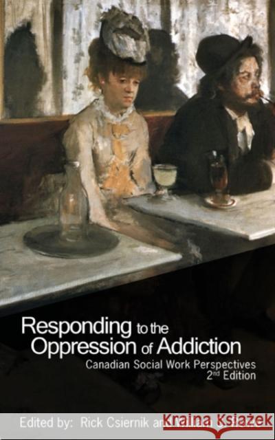Responding to the Oppression of Addiction : Canadian Social Work Perspectives  9781551303680 