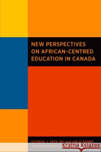New Perspectives on African-Centred Education in Canada George J. Sefa Dei Arlo Kempf  9781551304175