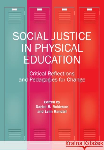 Social Justice in Physical Education Daniel B Robinson Lynn Randall  9781551308944