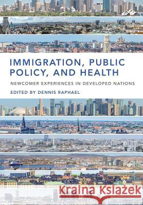 Immigration, Public Policy, and Health Dennis Raphael   9781551309279