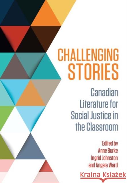 Challenging Stories Anne Burke Ingrid Johnston Angela Ward 9781551309736 Canadian Scholars' Press Inc.