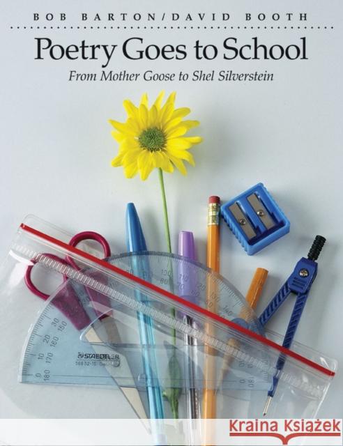 Poetry Goes to School: From Mother Goose to Shel Silverstein Barton, Bob 9781551381619 Pembroke Publishers