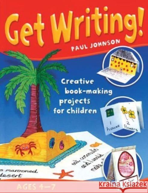 Get Writing!: Creative Book-Making Projects for Children Paul Johnson 9781551382012 Pembroke Publishers