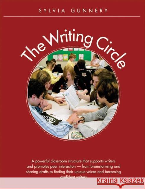 Writing Circle, The : A Powerful Structure That Supports Writers and Promotes Peer Interaction Sylvia Gunnery 9781551382173 Pembroke Publishers
