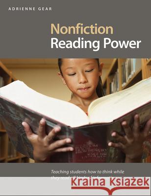 Nonfiction Reading Power: Teaching Students to Think While Reading in All Subject Areas Gear, Adrienne 9781551382296 Stenhouse Publishers