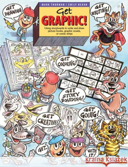 Get Graphic!: Using Storyboards to Write and Draw Picture Books, Graphic Novels, or Comic Strips Thurman, Mark 9781551382524 Pembroke Publishers