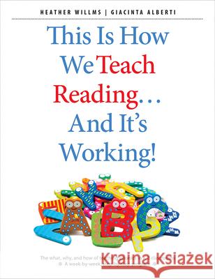 This Is How We Teach Reading . . . and It's Working!: The What, Why, and How of Teaching Phonics in K-3 Classrooms Willms, Heather 9781551383576 Pembroke Publishers