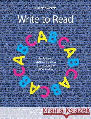 Write to Read: Ready-To-Use Classroom Lessons That Explore the ABCs of Writing Swartz, Larry 9781551383590 Pembroke Publishing Ltd