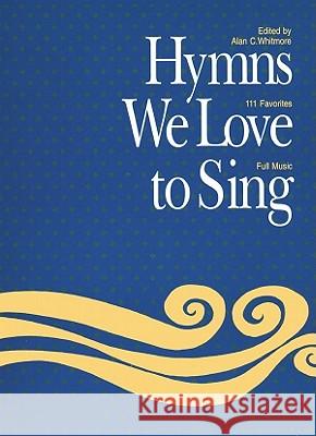 Hymns We Love to Sing : Words Only Alan Whitmore 9781551451510 
