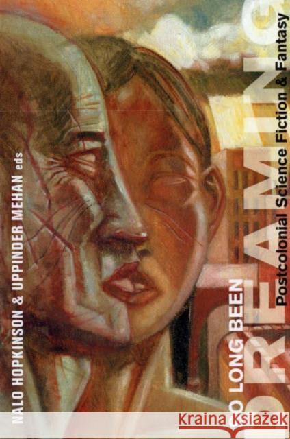 So Long Been Dreaming: Postcolonial Visions of the Future  9781551521589 Arsenal Pulp Press