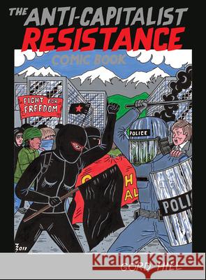 The Anti-Capitalist Resistance Comic Book Gord Hill 9781551524443 TURNAROUND PUBLISHER SERVICES