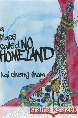 A Place Called No Homeland Kai Cheng Thom 9781551526799 Arsenal Pulp Press