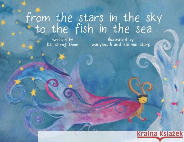 From the Stars in the Sky to the Fish in the Sea Kai Cheng Thom Kai Yun Ching Wai-Yant Li 9781551527093 Arsenal Pulp Press