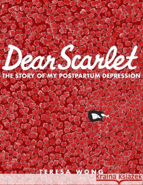 Dear Scarlet: The Story of My Postpartum Depression  9781551527659 Arsenal Pulp Press