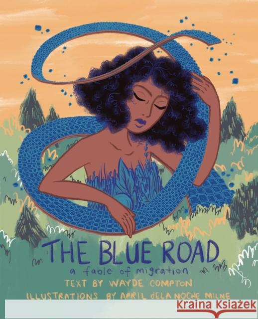 The Blue Road: A Fable of Migration Wayde Compton 9781551527772 Arsenal Pulp Press