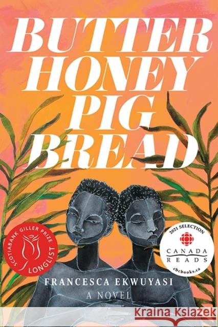 Butter Honey Pig Bread Francesca Ekwuyasi 9781551528236