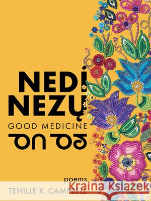 Nedí Nezų (Good Medicine) Campbell, Tenille 9781551528465 Arsenal Pulp Press