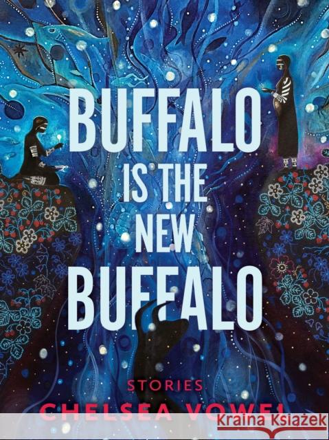 Buffalo Is the New Buffalo Chelsea Vowel 9781551528793