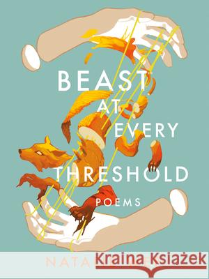 Beast At Every Threshold: Poems Natalie Wee 9781551528830 Arsenal Pulp Press