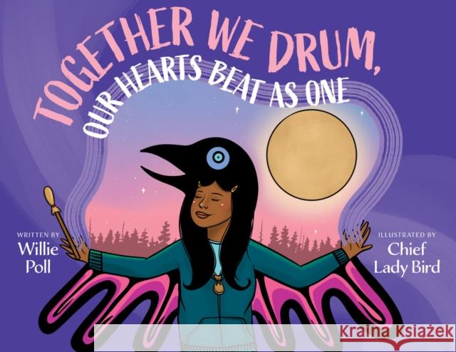 Together We Drum, Our Hearts Beat as One Poll, Willie 9781551528892 Arsenal Pulp Press