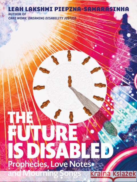 The Future is Disabled Leah Lakshmi Piepzna-Samarasinha 9781551528915 Arsenal Pulp Press
