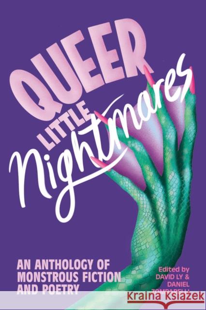 Queer Little Nightmares: An Anthology of Monstrous Fiction and Poetry David Ly Daniel Zomparelli 9781551529011 Arsenal Pulp Press