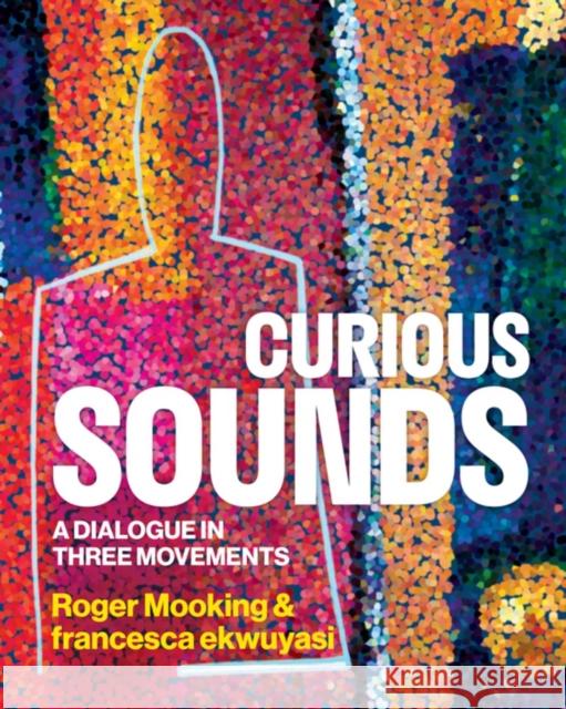 Curious Sounds: A Dialogue in Three Movements  9781551529295 Arsenal Pulp Press