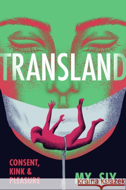 Transland: Consent, Kink, and Pleasure  9781551529318 Arsenal Pulp Press