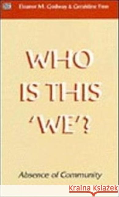 Who is This We?: Absence of Community Eleanor M. Godway, Geraldine Finn 9781551640044 Black Rose Books