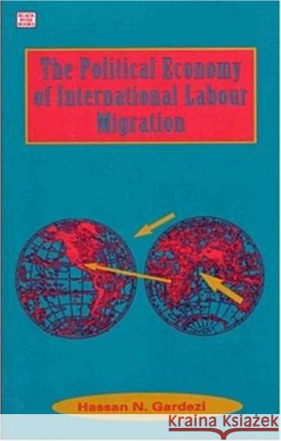 Political Economy of International Labour Migration Gardezi, Hassen 9781551640167 Black Rose Books