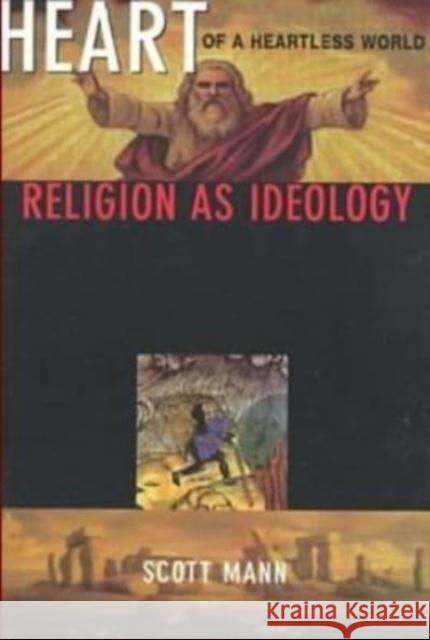 Heart of a Heartless World: Religion as Ideology S. Mann 9781551641270 Black Rose Books