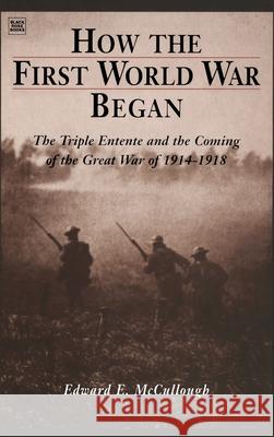 How the First World War Began McCullough, Edward E. 9781551641416 Black Rose Books