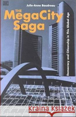 The Megacity Saga: Democracy and Citizenship in This Global Age Julie-Anne Boudreau 9781551641645 Black Rose Books