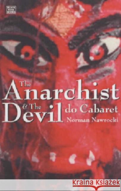 The Anarchist And The Devil Do Cabaret Norman Nawrocki 9781551642048