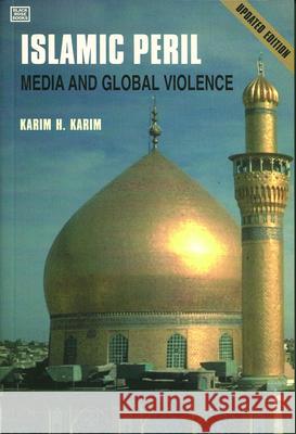 Islamic Peril: Media and Global Violence Karim H. Karim 9781551642277 Black Rose Books