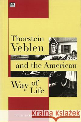 Thorstein Veblen and the American Way of Life Patsouras, Louis 9781551642291 Black Rose Books